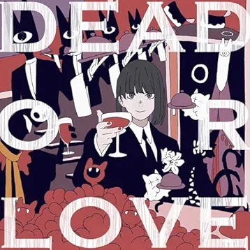 DEAD OR LOVE